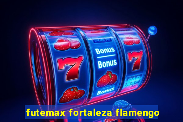 futemax fortaleza flamengo